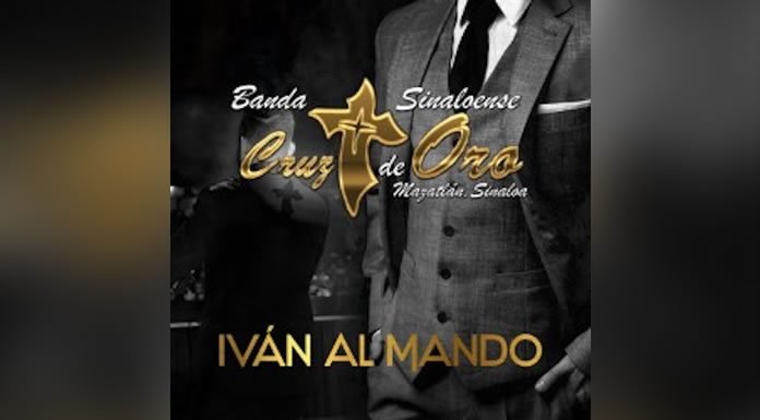 Banda Cruz De Oro Lanza Hoy ''Iván Al Mando'' Su Nuevo Sencillo