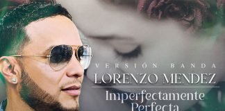 Lanza Lorenzo Méndez Su Nuevo Sencillo ''Imperfectamente Perfecta'' Versión Banda