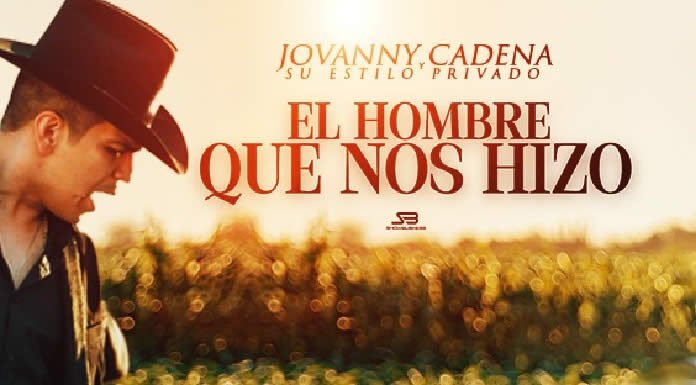 Jovanny Cadena Presenta Su Nuevo Sencillo El Hombre Que Nos Hizo