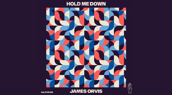 James Orvis Regresa Con Un Nuevo Lanzamiento "Hold Me Down"