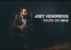 Joey Hendricks Presenta "Yours Or Mine" Su Primer Sencillo Con Sony Music
