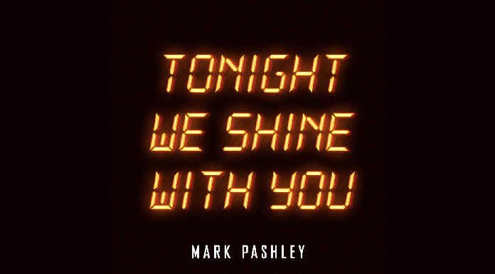 Mark Pashley Presenta Su Nuevo Sencillo "Tonight We Shine With You"