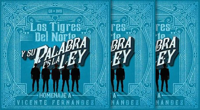 Los Tigres Del Norte Lanzan La Versión Deluxe De "Y Su Palabra Es La Ley... Homenaje A Vicente Fernández"