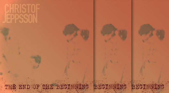 Christof Jeppsson Lanza Su Nuevo Álbum "The End Of The Beginning"