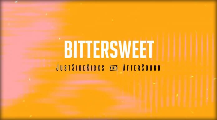 JustSidekicks & AfterSound Presentan Su Nuevo Sencillo "Bittersweet"