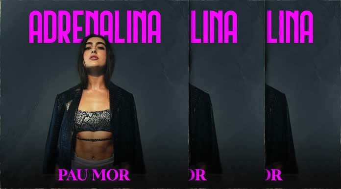 Pau Mor Llega Con Su Sencillo Y Video Debut "Adrenalina"