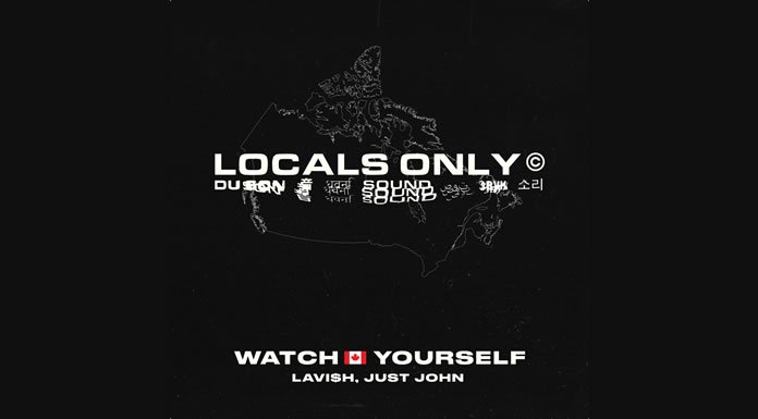 Locals Only Sound Presenta Su Nuevo Sencillo "Watch Yourself (Canada Version)"