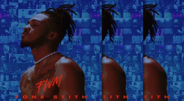 Tone Stith Estrena Su Nuevo Álbum "FWM" Y El Vídeo Oficial Del Sencillo Principal "FWM"