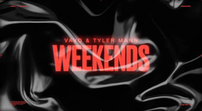 VAVO Y Tyler Mann Lanzan Una Nueva Colaboración "Weekends" (I Can Feel It)